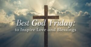Best Good Friday Message to Inspire Love and Blessings