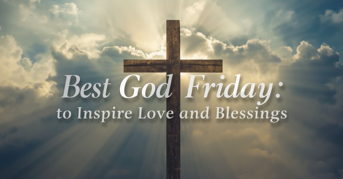 Best Good Friday Message to Inspire Love and Blessings